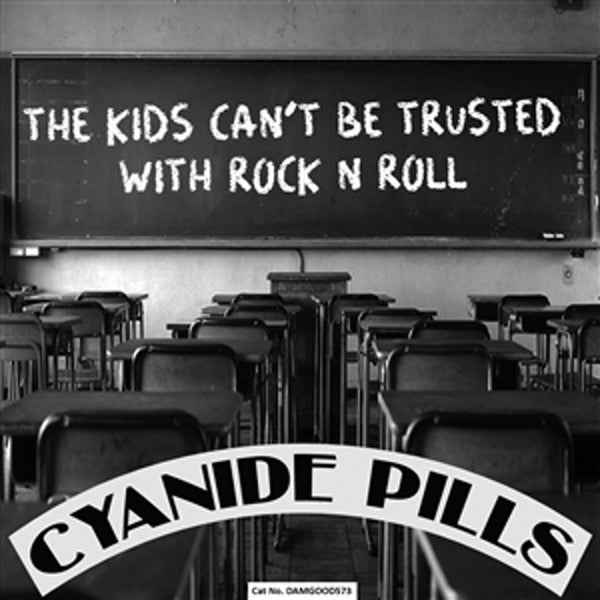 Cyanide Pills - The Kids Can't Be Trusted With Rock N Roll 7" (Damaged GoodsVinyl, 7", SingleMint (M))