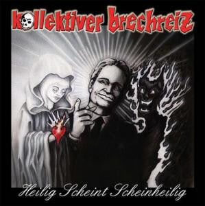 Kollektiver Brechreiz : Heilig Scheint Scheinheilig (LP, Album, Ltd, Num)