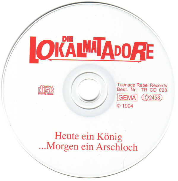 Die Lokalmatadore : Heute Ein König (... Morgen Ein Arschloch) (CD, Album, RP)