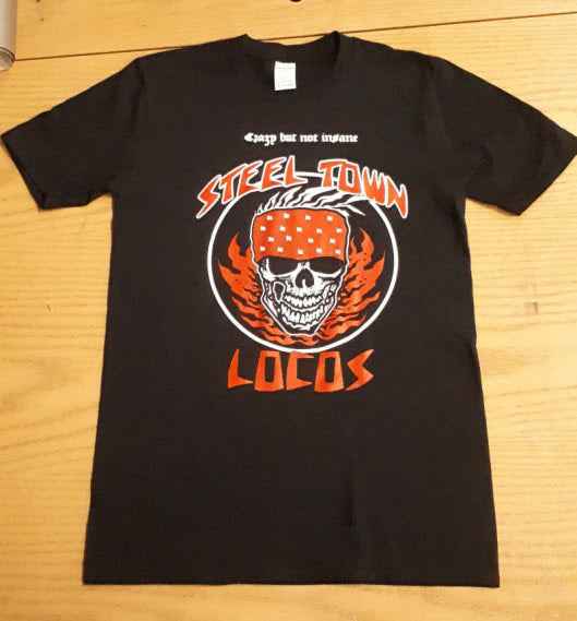 Steeltown Locos T-Shirt ...Crazy But Not Insane (XS-5XL)