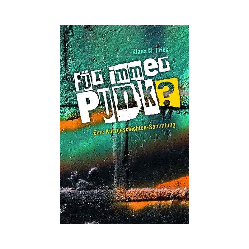 Für immer Punk? - Buch (Eine Kurzgeschichten-Sammlung von Klaus N. Frick)