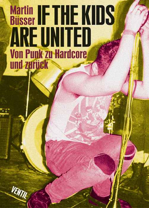 If The Kids Are United - Von Punk zu Hardcore und zurück Buch (von Martin Büsser)