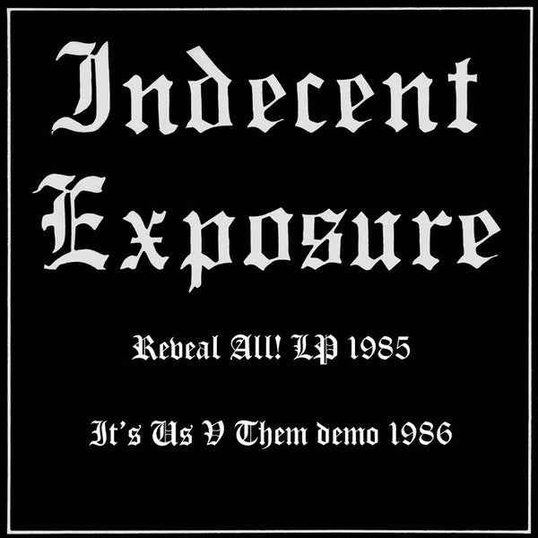 Indecent Exposure - Reveal All! LP 1985 / It’s Us V Them Demo 1986 CD (lim. 500)