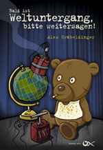 Bald ist Weltuntergang, bitte weitersagen! - Buch (Alex Gräbeldinger)