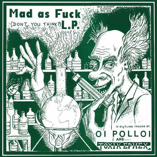 Oi Polloi / Toxik Ephex : Mad As Fuck L.P. (LP, Album, RE)