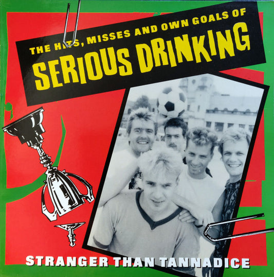 Serious Drinking : Stranger Than Tannadice: The Hits, Misses And Own Goals Of Serious Drinking (LP, Comp)