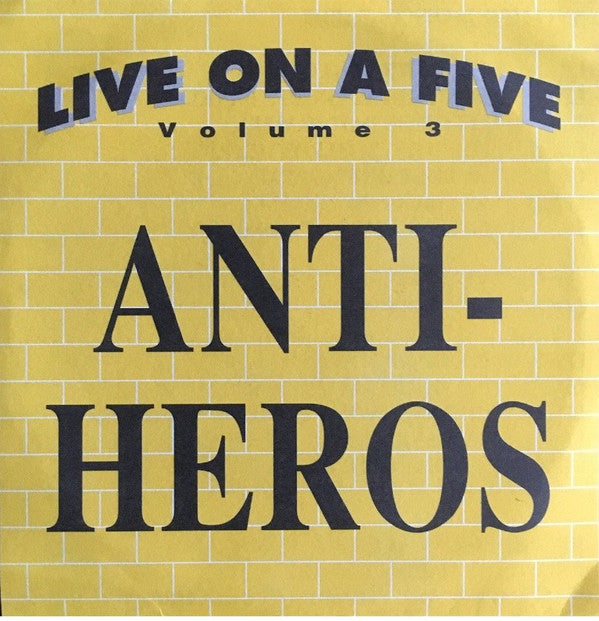 Anti-Heros : Live On A Five Volume 3 (5")
