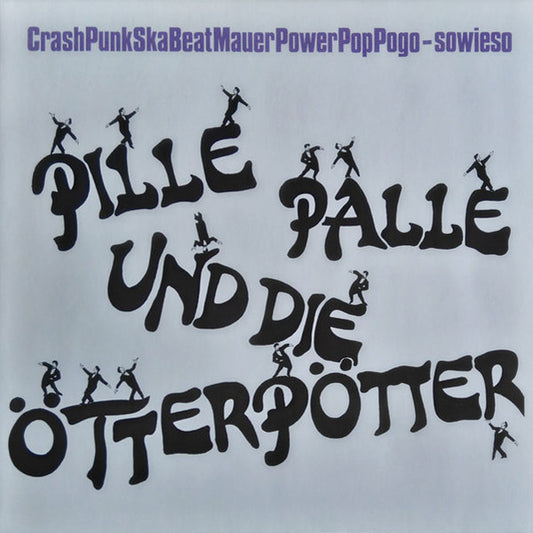 Pille Palle & Die Ötterpötter : Crash Punk Ska Beat Power Mauer Pop Pogo Sowieso (LP)