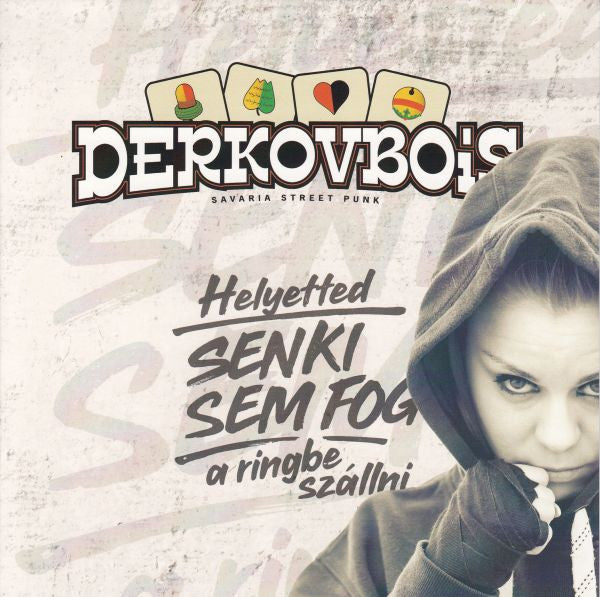 Derkovbois : Helyetted Senki Sem Fog A Ringbe Szállni (7", EP)