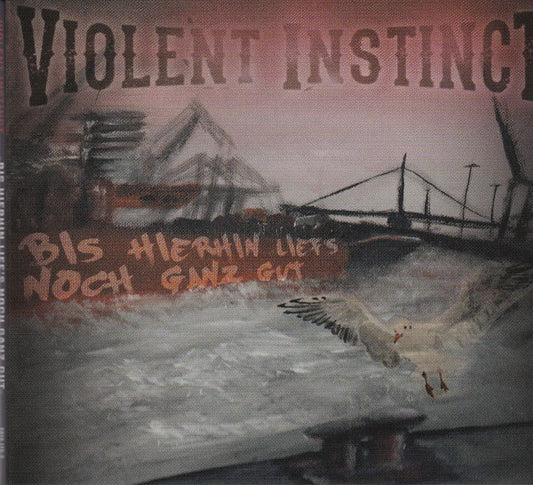 Violent Instinct : Bis Hierhin Lief's Noch Ganz Gut (CD, Album)