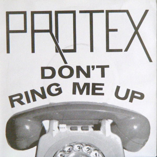 Protex : Don't Ring Me Up (7", RE, RM)