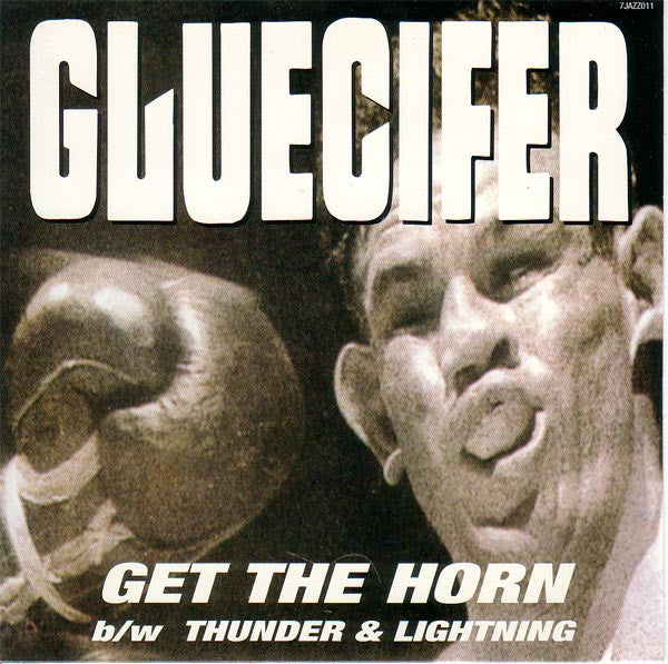 Gluecifer : Get The Horn B/W Thunder & Lightning (7", Single)