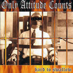 Only Attitude Counts : Hard To Swallow (CD, Album)