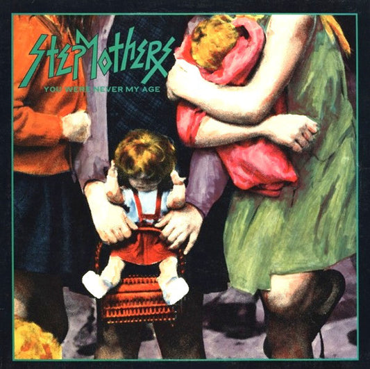 Stepmothers : You Were Never My Age (LP, Album)