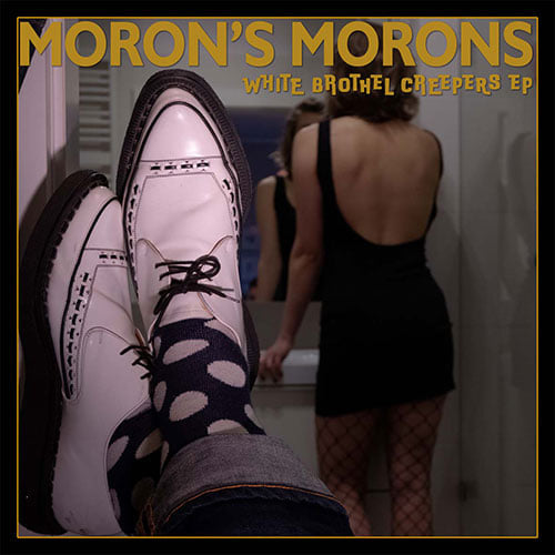 Moron's Morons : White Brothel Creepers (7", EP)