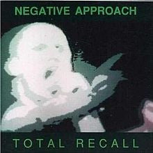 Negative Approach : Total Recall (CD, Comp, RE)