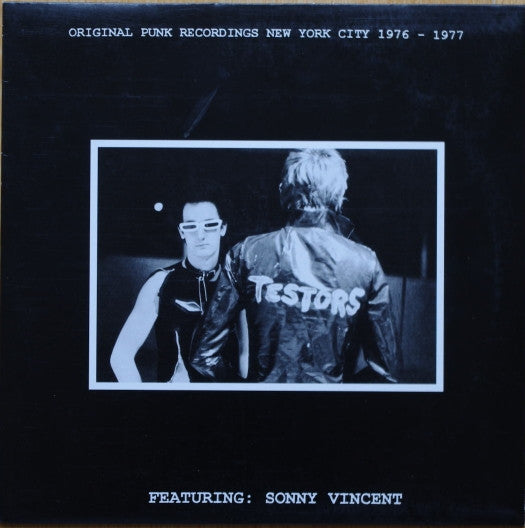 Testors Featuring: Sonny Vincent : Original Punk Recordings New York City 1976 - 1977 (10")