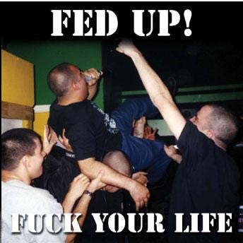 Fed Up! : Fuck Your Life (CD, Album, Ltd)