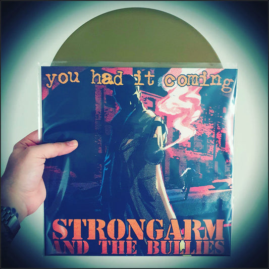 Strongarm And The Bullies : You Had It Coming (Ultimate Edition) (LP, Album, RM, Gol)