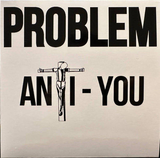 Problem (19) : Anti-You (7", EP, Ltd)