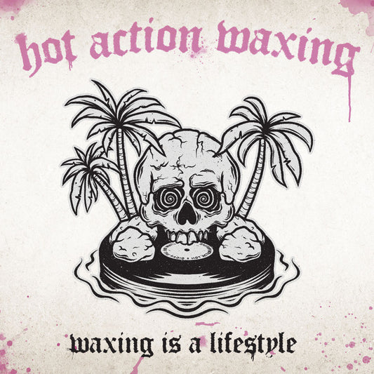 Hot Action Waxing : Waxing Is A Lifestyle (LP, Album)