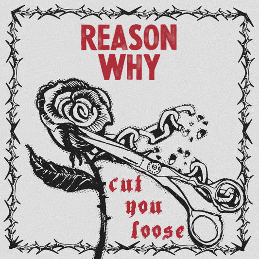 Reason Why (6) : Cut You Loose (7", Ltd)