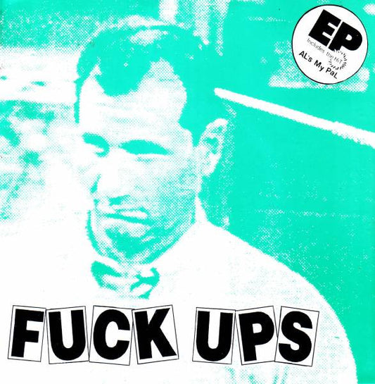 Fuck Ups : Al's My Pal (7", EP)