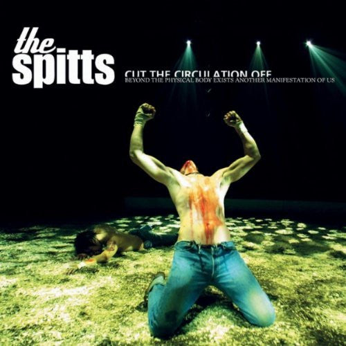 The Spitts : Cut The Circulation Off (Beyond The Psychical Body Exists Another Manifestation Of Us) (CD, Album)