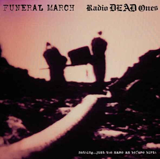 Funeral March (2) / Radio Dead Ones : Nothing...Just The Same As Before Birth (LP)