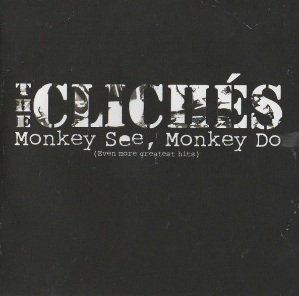 The Clichés (2) : Monkey See, Monkey Do (Even More Greatest Hits) (CD, Album)