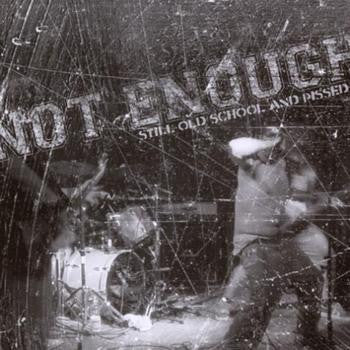 Not Enough (2) : Still Old School And Pissed (CD, Album)