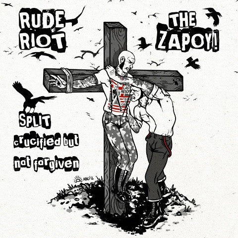 Rude Riot / The Zapoy! : Split - Crucified But Not Forgiven (7", Whi)