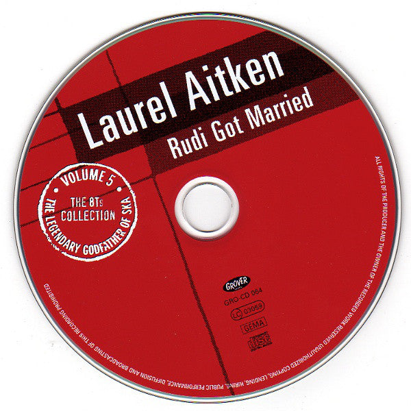 Laurel Aitken : Rudi Got Married (The Legendary Godfather Of Ska Volume 5 - The 8Ts Collection) (CD, Comp)