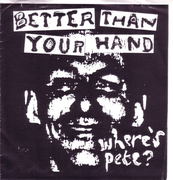 Better Than Your Hand : Where's Pete? (7", Gre)
