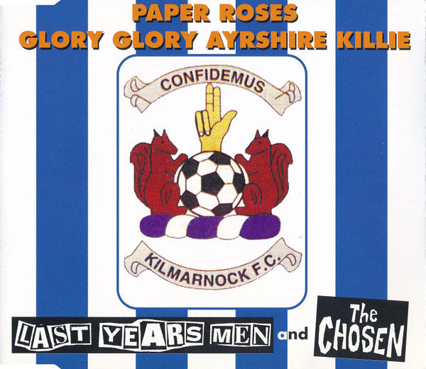 Last Year's Men (2) / The Chosen (2) : Paper Roses / Glory Glory Ayrshire Killie (CD, Single)