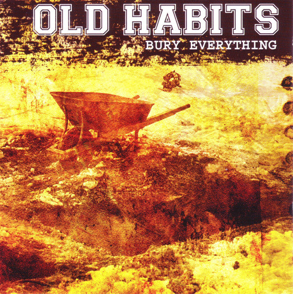 Old Habits : Bury Everything (CD, Album)