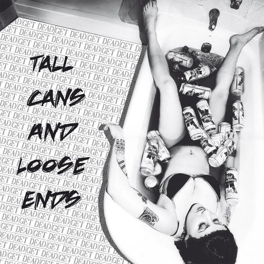 Get Dead : Tall Cans And Loose Ends (CD, Album)