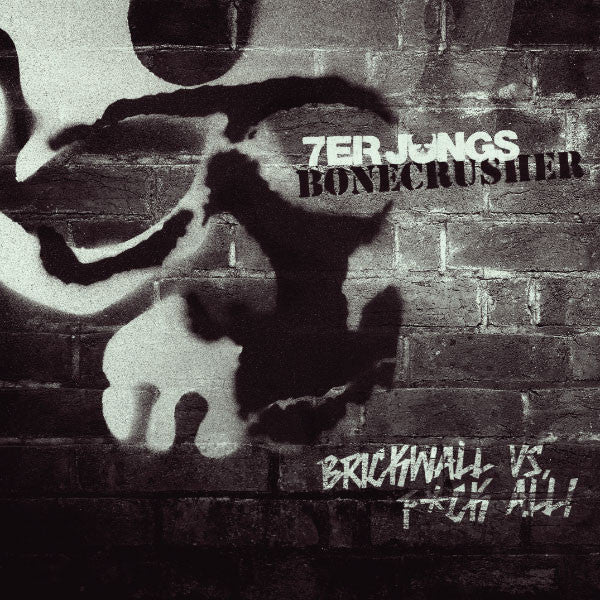 Bonecrusher / 7er Jungs : Brickwall Vs. F*ck All! (7")