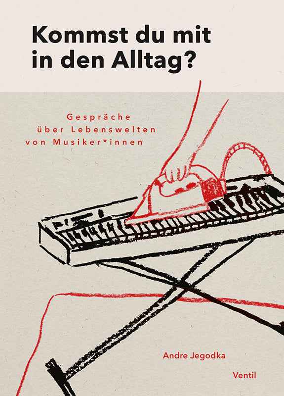 Kommst du mit in den Alltag? - Lebenswelten von Musiker*innen Buch (Andre Jegodka)
