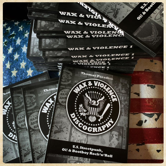 Wax & Violence - U.S. Oi! / Streetpunk Discography - Book